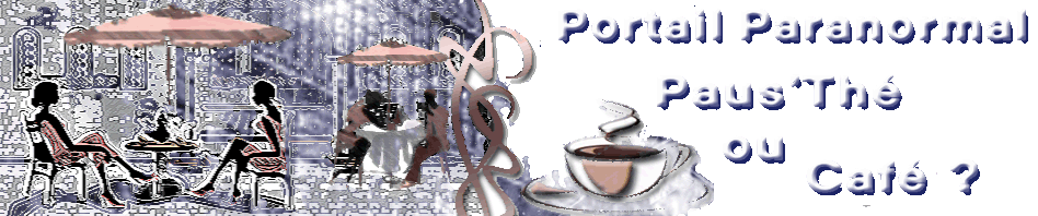 Portail Paranormal, ésotérisme : Thé ou Café ?