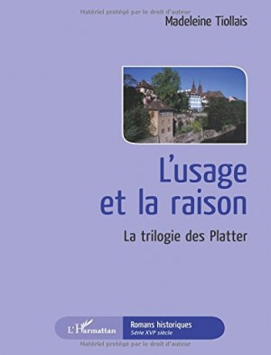 [Tiollais, Madeleine] L'usage et la raison — La trilogie des Platter 87845210