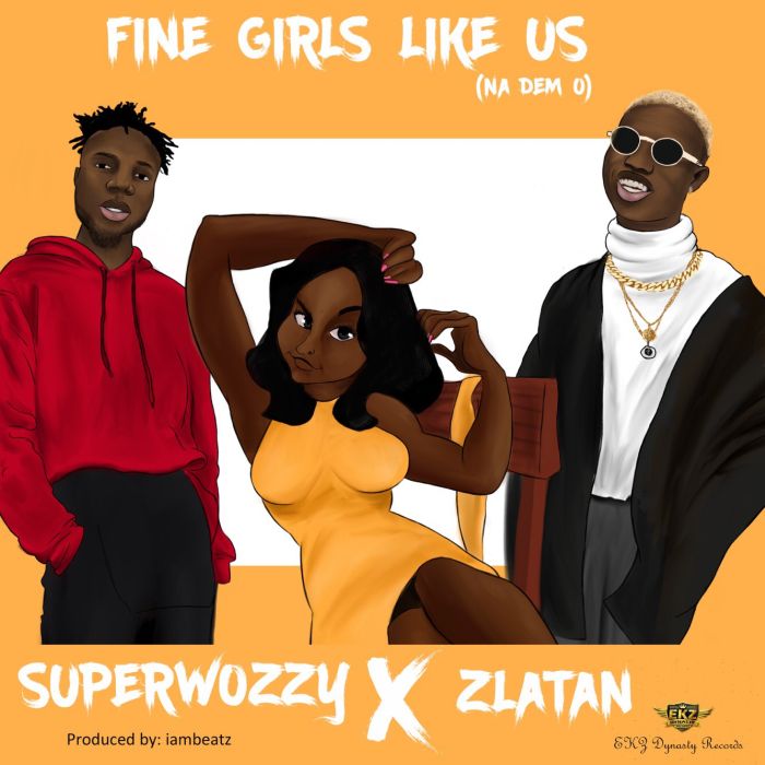 [Download Music] Super Wozzy Ft. Zlatan – Fine Girls Like Us Image_10