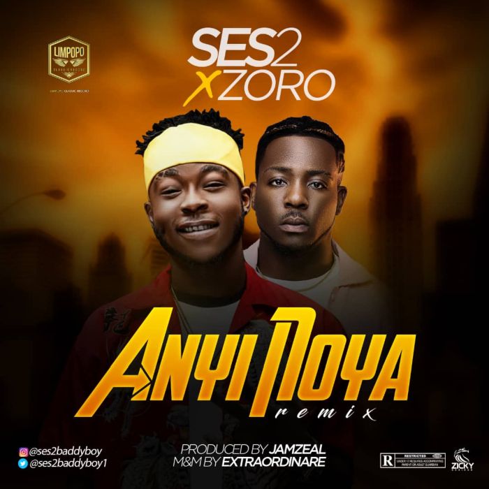 [Download Music] Ses2 Ft. Zoro – Anyi Noya (Remix) Img-2012