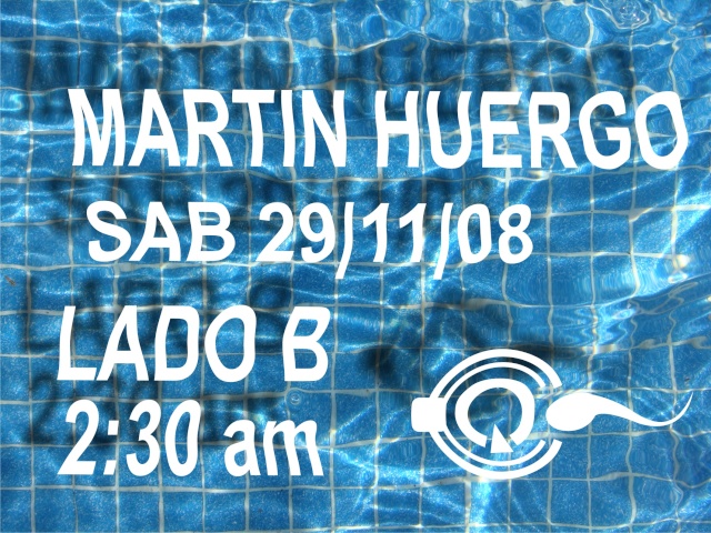 MARTIN HUERGO - Sábado 29 NOV @ LADO B AQUA Martin11