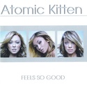 ATOMIC KITTEN - FEELS SO GOOD Atomic10