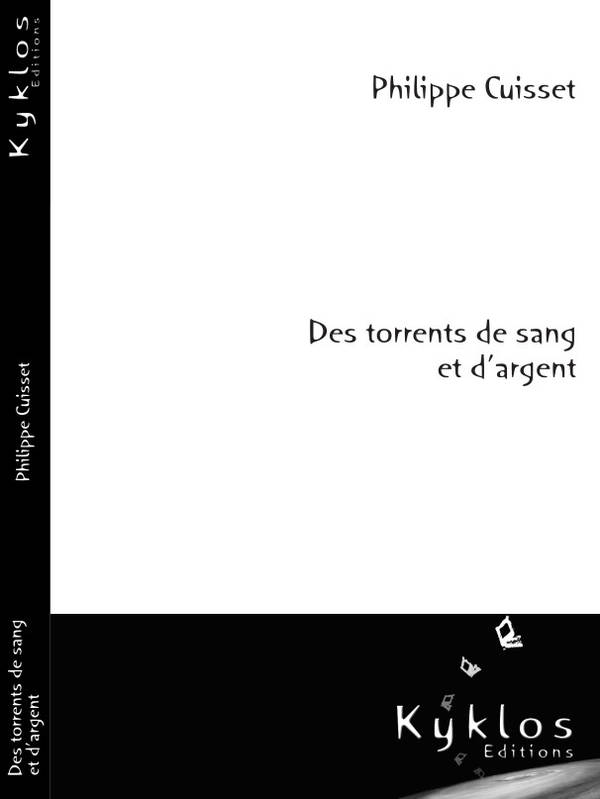 [Editions Kyklos] Des torrents de sang et d'argent de Philippe Cuisset 00993910