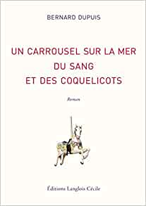 [Dupuis, Bernard] Un carrousel sur la mer, du sang et des coquelicots Carrou10