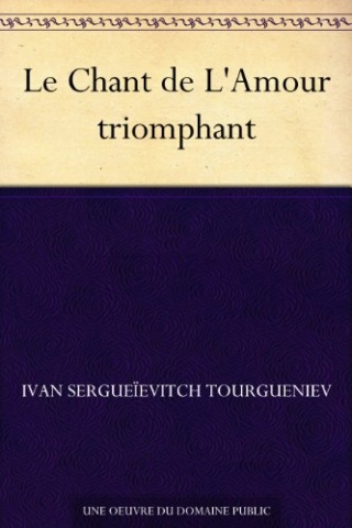 Le chant de l'amour triomphant d'Ivan Tourgueniev Chant10