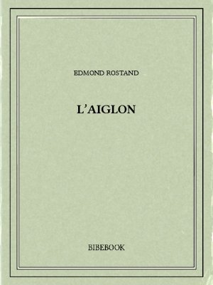 [Rostand, Edmond] L'Aiglon Rostan10