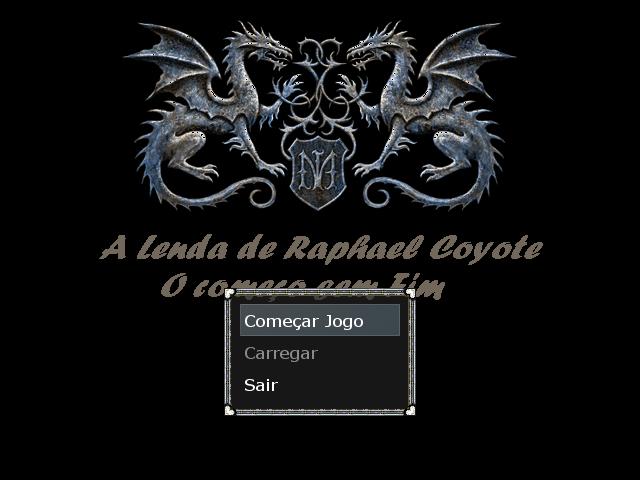 A Lenda de Raphael Coyote O Comeo Sem Fim (ainda vou mudar o nome) Title10