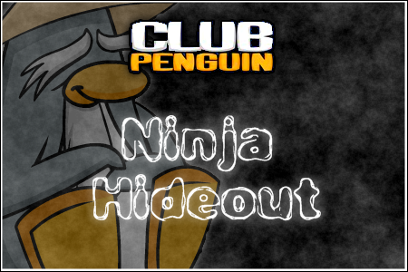 Club Penguin Ninja Hideout