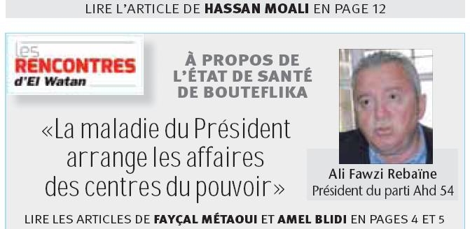 Ali Fawzi RebaÏne, président du parti Ahd 54 «La maladie de Bouteflika arrange les affaires des centres du pouvoir» Fawzi110