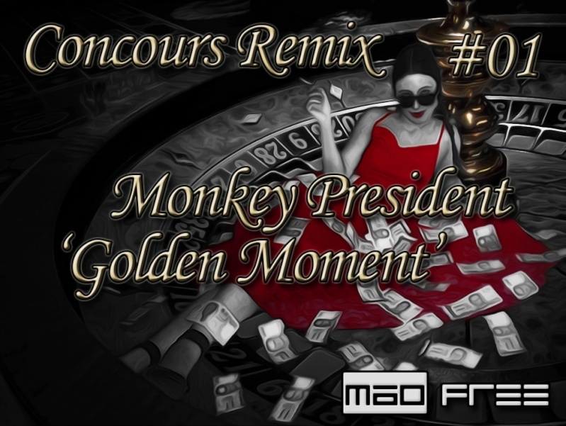  Concours de Remix#01 MAOFree "Golden Moment - Monkey Président " Le Règlement, Les Pistes.wav Concou10