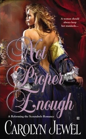 Reforming the Scoundrels - Tome 2 : Not Proper Enough de Carolyn Jewel 13409110