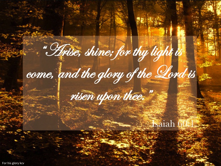LIGHT IS COME; ISAIAH 60:1   Isaiah12