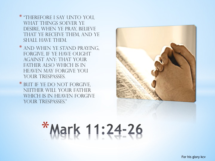 Believe and Forgive, Mark 11:24-26 Mark1110