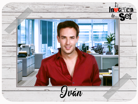 La Inocencia de Tu Ser // Capítulo 11 // Confesión de amor Ivan10