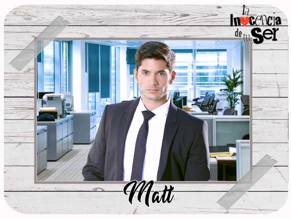 La Inocencia de Tu Ser // Capítulo 11 // Confesión de amor Matt10