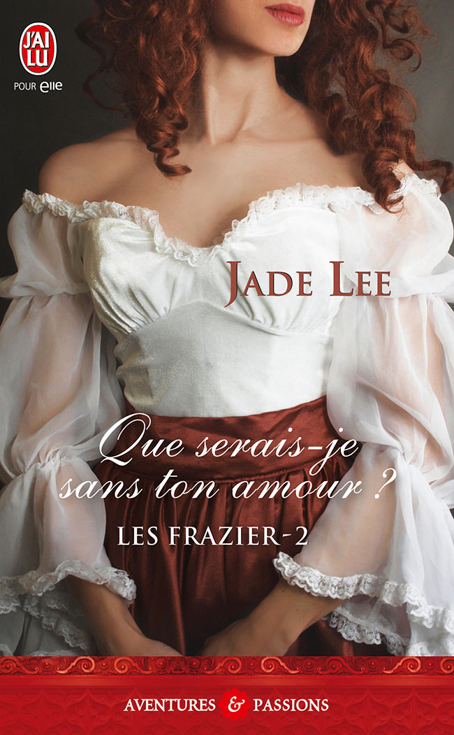 LEE Jade - LES FRAZIER - tome 2 : Que serais-je sans ton amour ? 97822913
