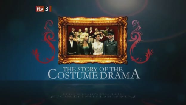 The Story of the Costume Drama (ITV3) Costum10