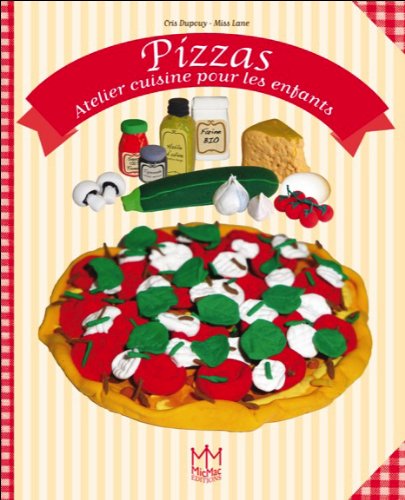 PIZZAS : ATELIER CUISINE POUR LES ENFANTS de Cris Dupouy & Miss Lane Pizza12