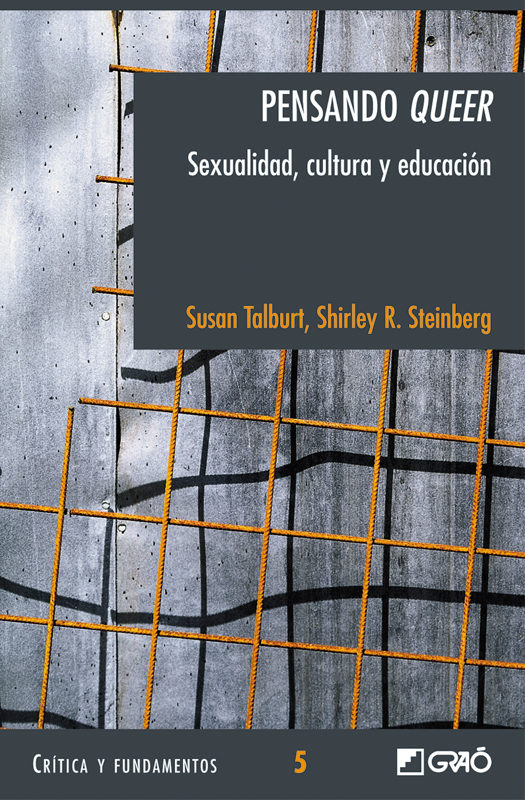 Pensando queer : sexualidad, cultura y educación / Susan Talburt, Shirley R. Steinberg 97884711