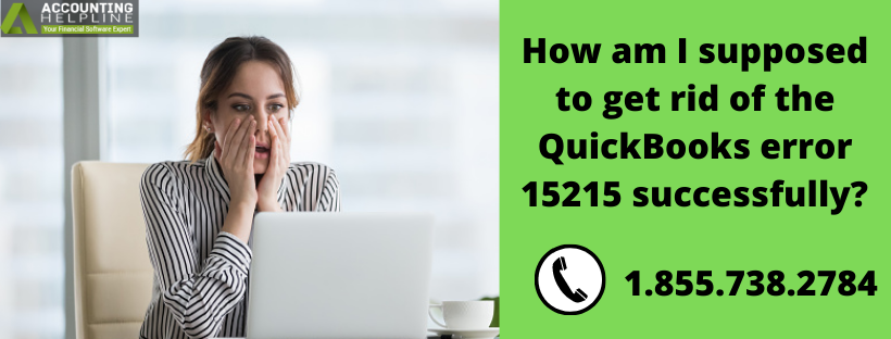 How am I supposed to get rid of the QuickBooks error 15215 successfully?  Advant10