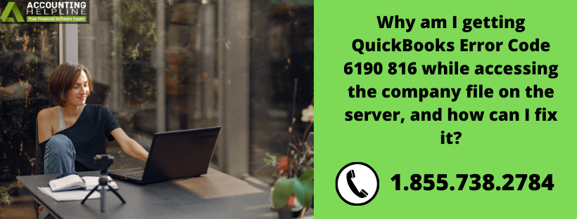 Why am I getting QuickBooks Error Code 6190 816 while accessing the company file on the server, and how can I fix it? What_a10