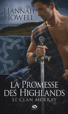 LA PROMESSE DES HIGHLANDS (Tome 1) LE CLAN MURRAY de Hannah Howell La_pro10