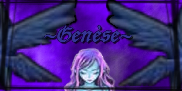 ~Genèse~