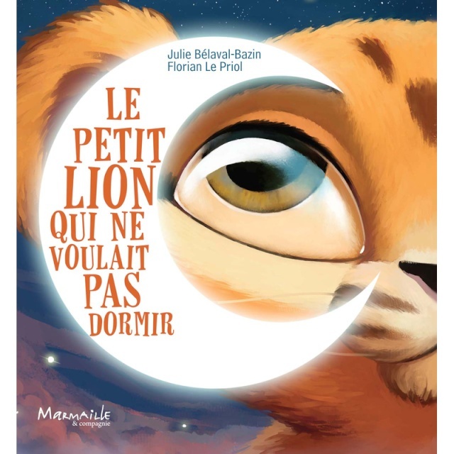 LE PETIT LION QUI NE VOULAIT PAS DORMIR de Le priol Florian Belaval et Bazin Julie Le_pet11