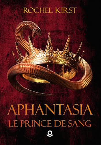 Aphantasia - Tome 1 : Le Prince de sang de Rochel Kirst 51gqhj10