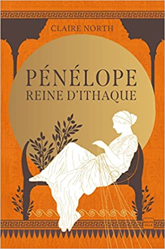 Le Chant des Déesses - Tome 1 : Pénélope, Reine d'Ithaque de Claire North 51titu10