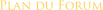 Plan du Forum