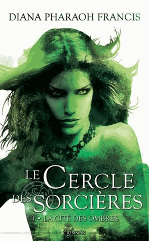 Le cercle des sorcières - Tome 3 : La cité des ombres de Diana Pharaoh Francis Le-cer10