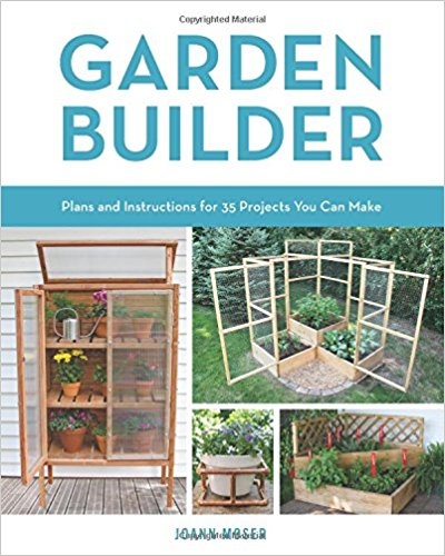 Garden Builder: Plans and Instructions for 35 Projects You Can Make 15230910