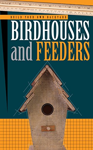 Build Your Own Backyard Birdhouses and Feeders 15918610