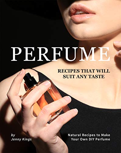 Perfume Recipes That Will Suit Any Taste 1ig15110