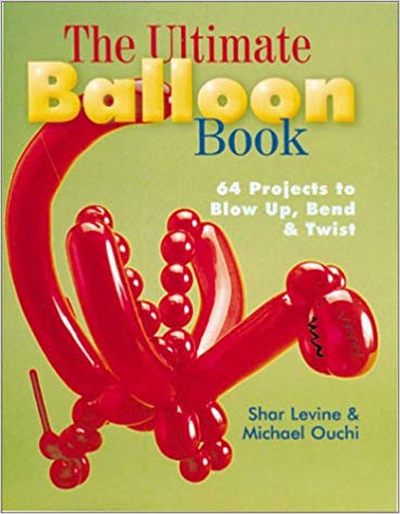 The Ultimate Balloon Book: 46 Projects to Blow Up, Bend & Twist 1mkkiu10