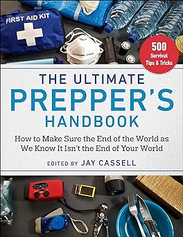 The Ultimate Prepper's Handbook: How to Make Sure the End of the World as We Know It Isn't the End of Your World 2nd Edition 1mqjjy10