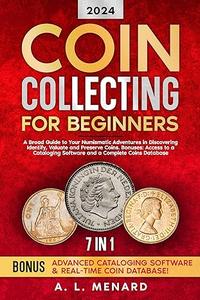 Coin Collecting for Beginners: A Broad Guide to Your Numismatic Adventures in Discovering Identify, Valuate and Preserve Coins 2mvpjh10
