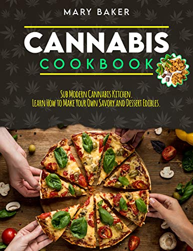 CANNABIS COOKBOOK: Sub Modern CANNABIS KITCHEN. Learn How to Make Your Own Savory and Dessert EDIBLES 3hmsqt10