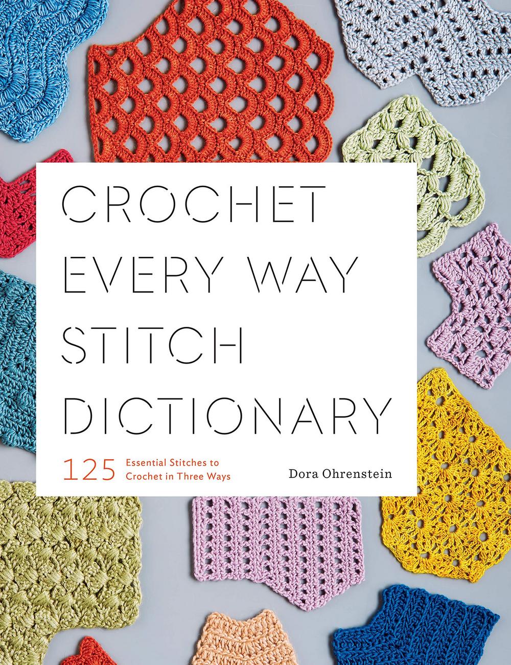 Crochet Every Way Stitch Dictionary: 125 Essential Stitches to Crochet in Three Ways 6l9ket10