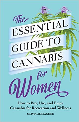 The Essential Guide to Cannabis for Women: How to Buy, Use, and Enjoy Cannabis for Recreation and Wellness 8oujww10