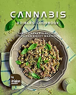 Cannabis Edibles Cookbook: Tasty Cannabis Recipes You Can Enjoy Making! A2rane10
