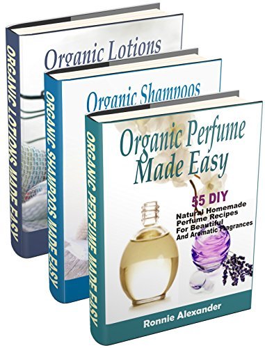 Box Set! Organic Beauty Recipes Made Easy: Over 150 DIY Natural Homemade Perfume, Shampoo And Lotion Recipes For A Beautiful You E2u5dy10