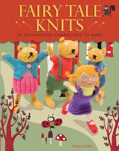 Fairy Tale Knits: 20 Enchanting Characters to Make by Fiona Goble El2dud10