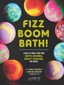 Fizz Boom Bath!: Learn How to Make Your Own Bath Bombs, Body Scrubs, and More! Hk6ran10