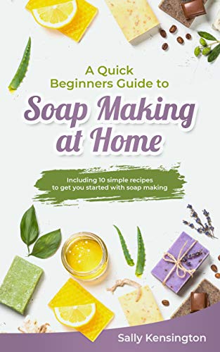 A Quick Beginners Guide to Soap Making at Home J3putk10