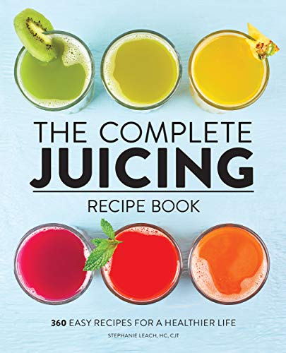 The Complete Juicing Recipe Book: 360 Easy Recipes for a Healthier Life Jd67lj10