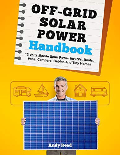 Off Grid Solar Power Handbook: 12 Volts Mobile Solar Power for RVs, Boats, Vans, Campers, Cabins and Tiny Homes Jwjflj10