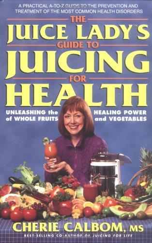 The Juice Lady's Guide to Juicing for Health: Unleashing the Healing Power of Whole Fruits and Vegetables Tchiyj10