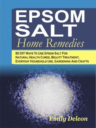 Epsom Salt Home Remedies: 80 DIY Ways To Use Epsom Salt For Natural Health Cures, Beauty Treatment Th_ejc10